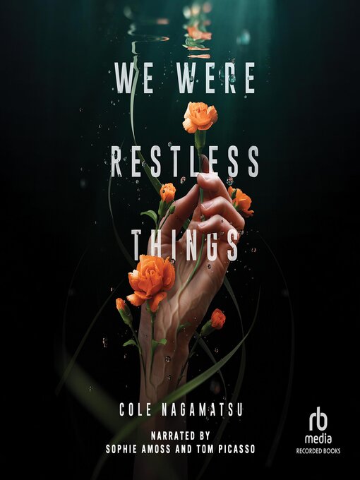 Title details for We Were Restless Things by Cole Nagamatsu - Available